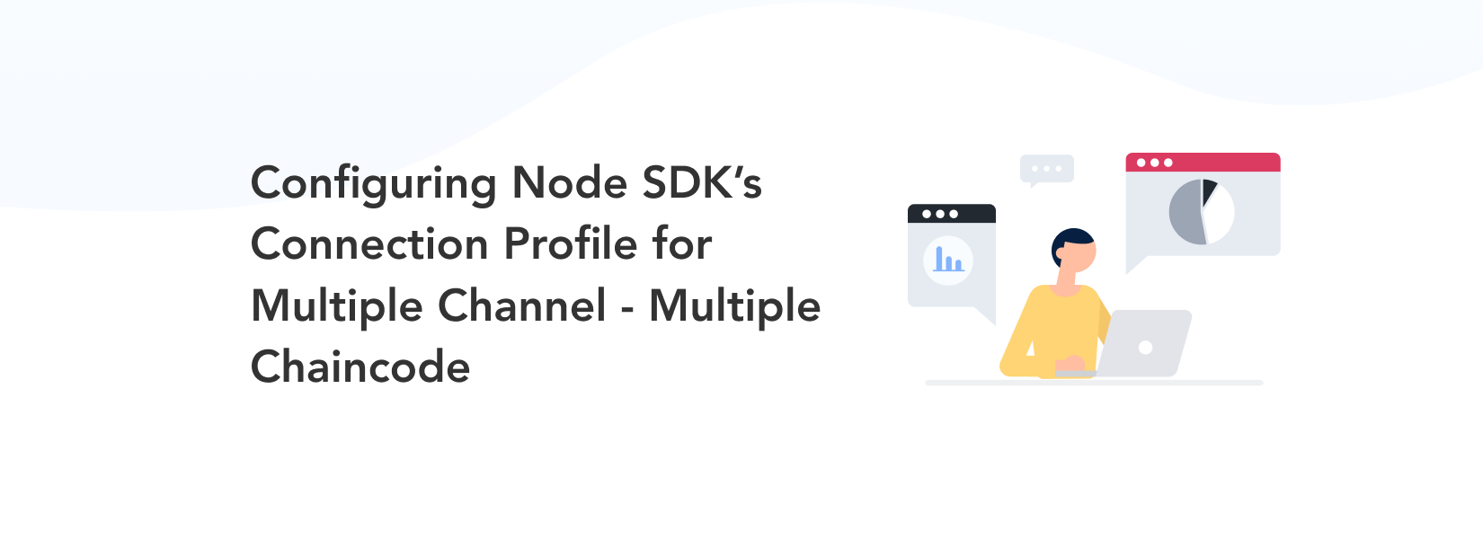 Configuring Node SDK’s Connection Profile for Multiple Channel - Multiple Chaincode